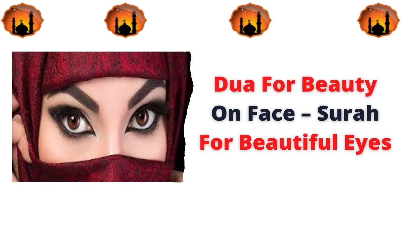 Dua For Beauty On Face – Surah For Beautiful Eyes
