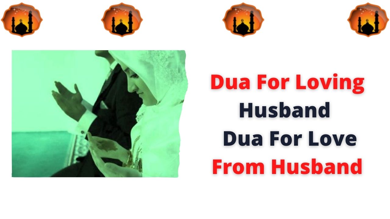 Dua For Loving Husband – Dua For Love From Husband