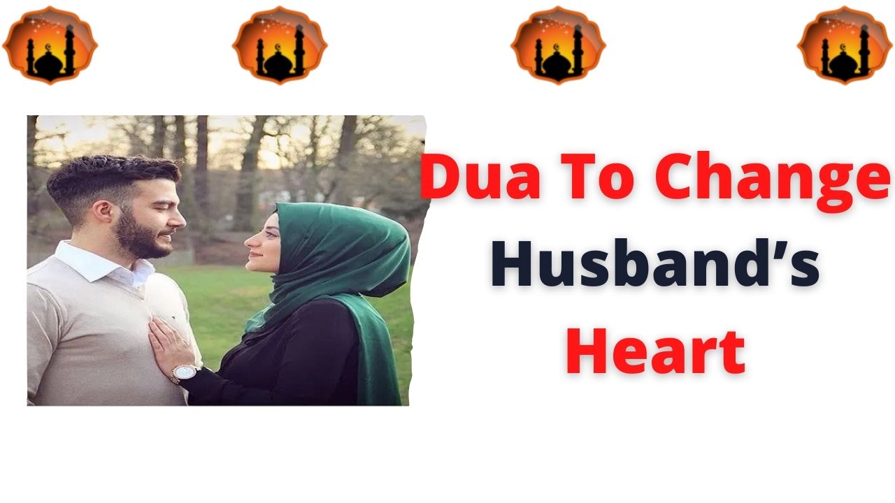 Dua To Change Husband’s Heart