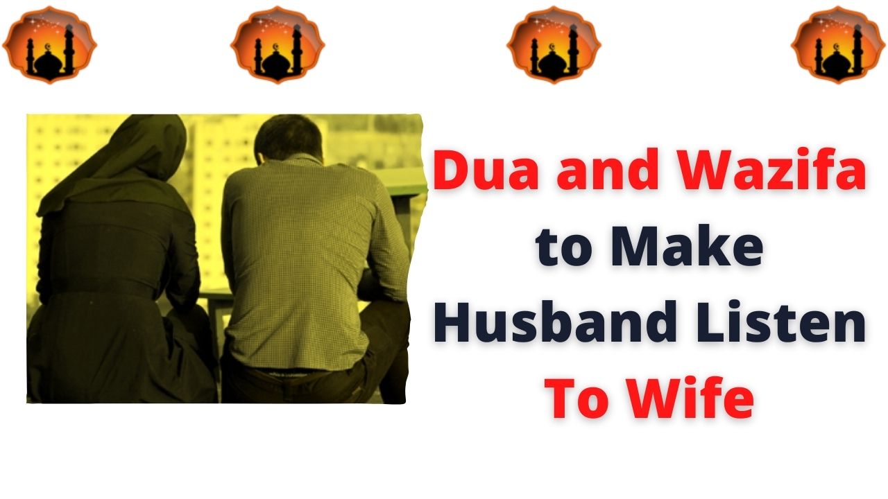 Dua and Wazifa to Make Husband Listen To Wife