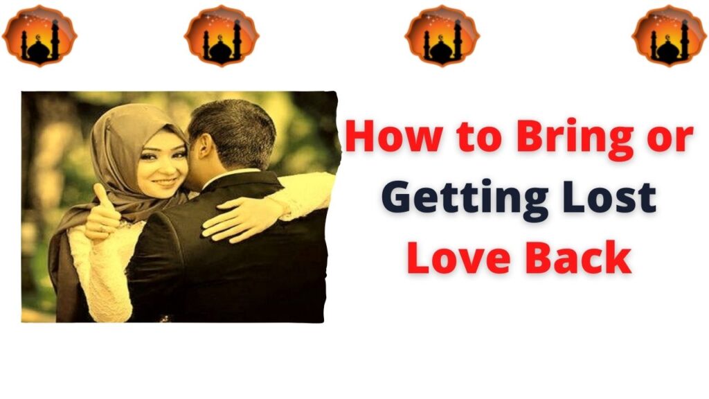 how-to-bring-or-getting-lost-love-back-islamic-dua-for-love-back-and