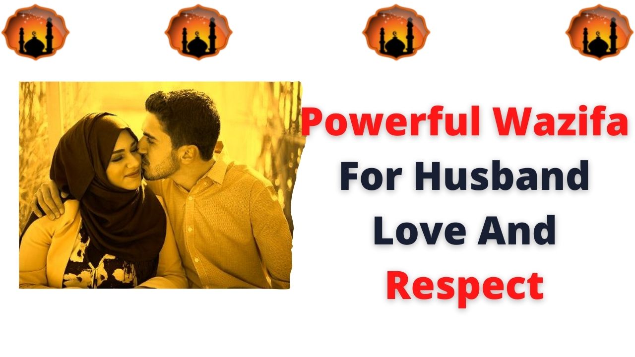 Powerful Wazifa For Husband Love And Respect