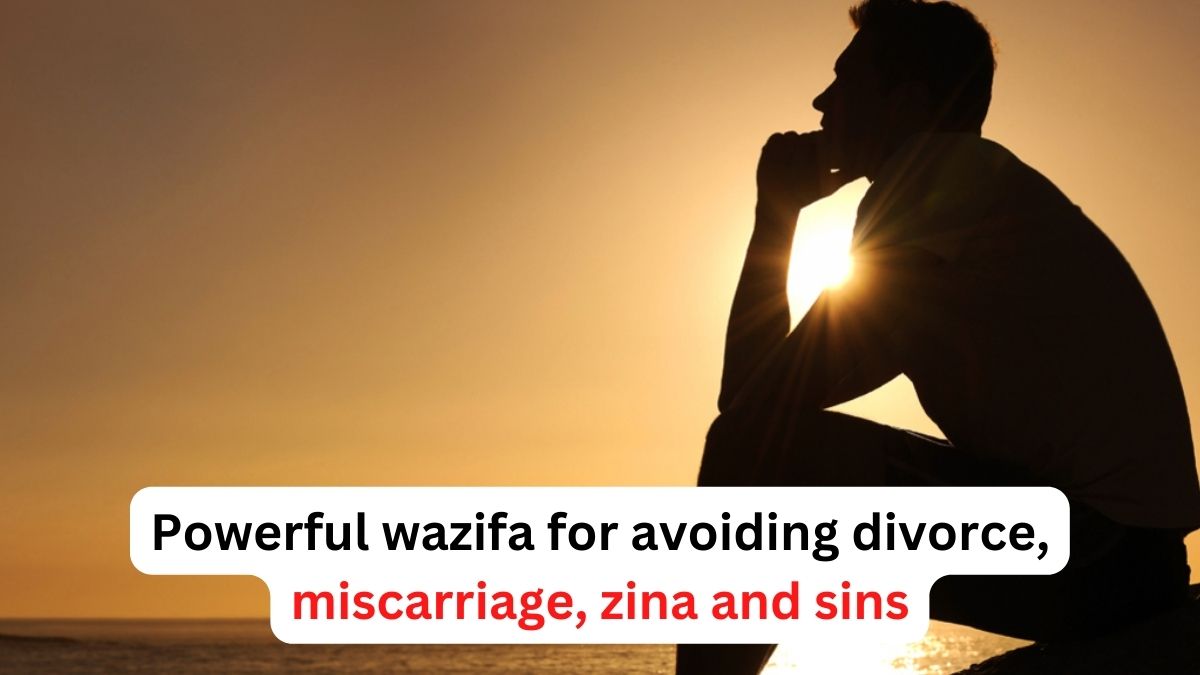 Powerful wazifa for avoiding divorce, miscarriage, zina and sins
