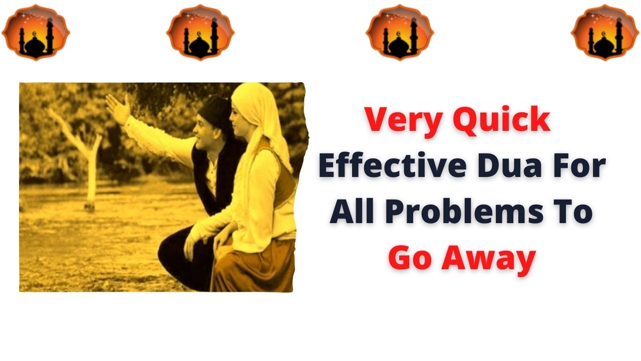 Very Quick Effective Dua For All Problems To Go Away