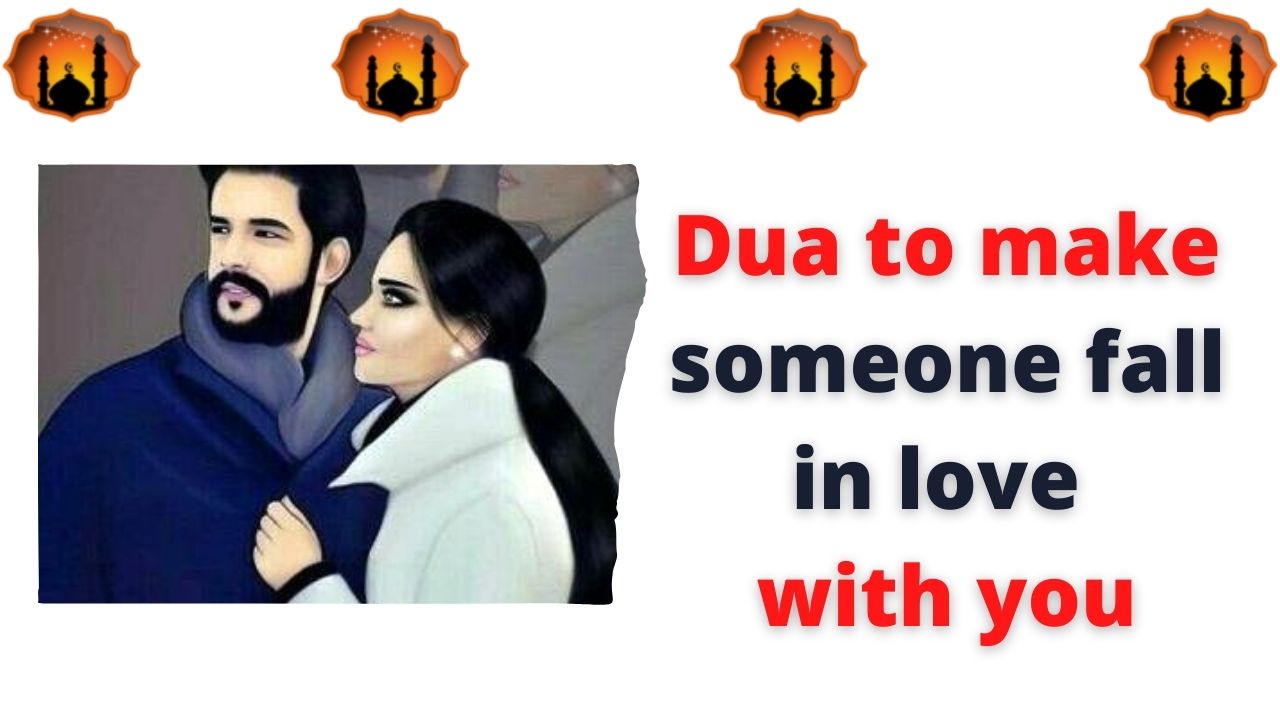 Dua to make someone fall in love with you