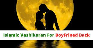 Islamic Vashikaran For Boyfriend Back