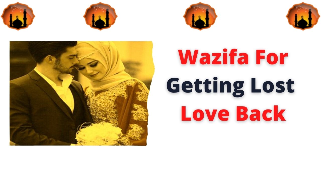 Wazifa For Getting Lost Love Back