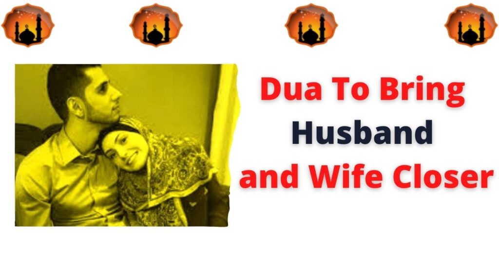Dua To Bring Husband and Wife Closer
