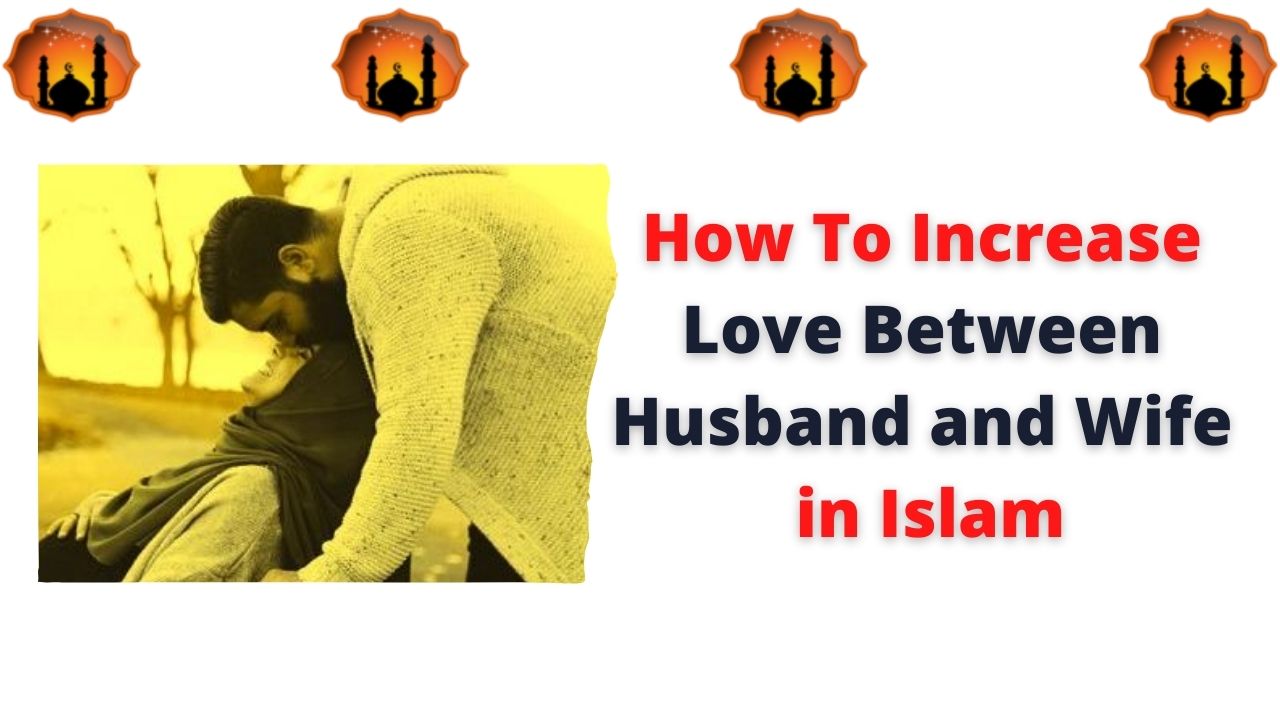 How To Increase Love Between Husband and Wife in Islam