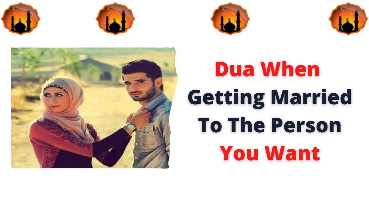 Dua When Getting Married To The Person You Want