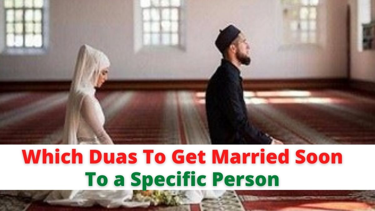 Which Duas To Get Married Soon To a Specific Person