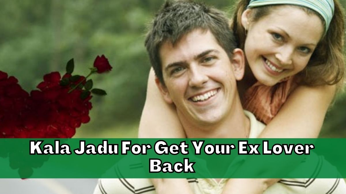 Kala Jadu For Get Your Ex Lover Back