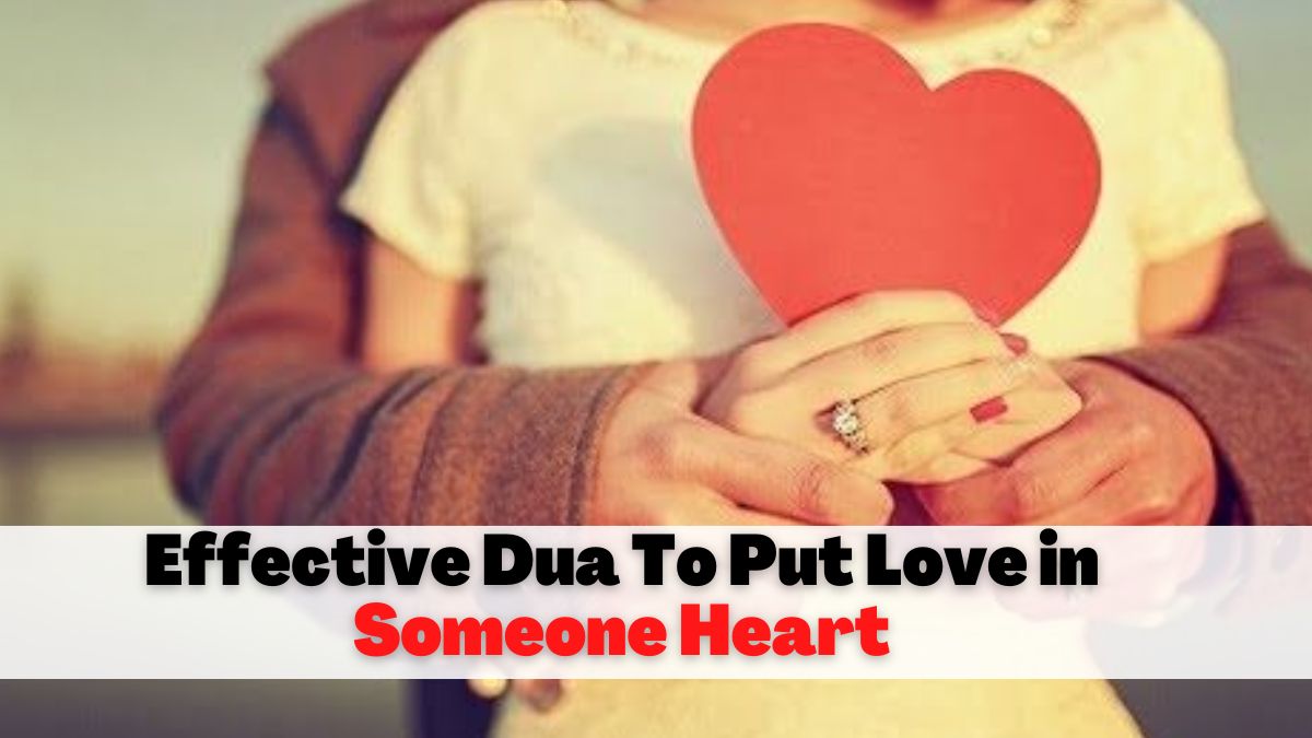 Effective Dua To Put Love in Someone Heart