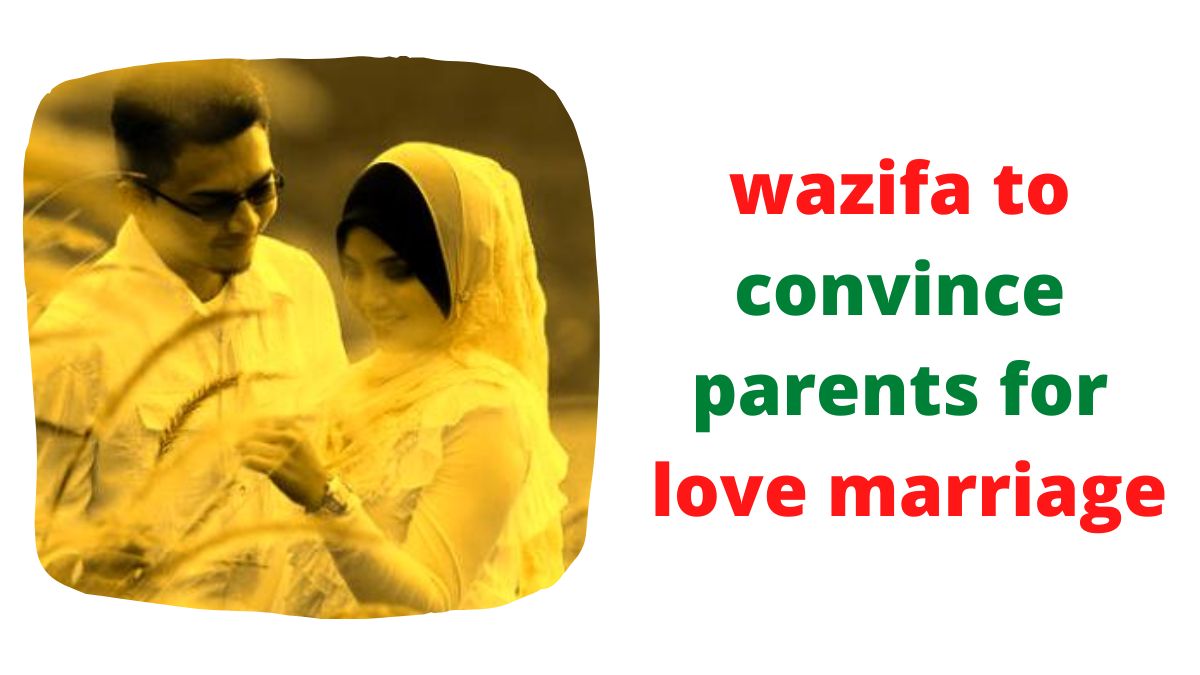 Wazifa To Convince Parents For Love Marriage