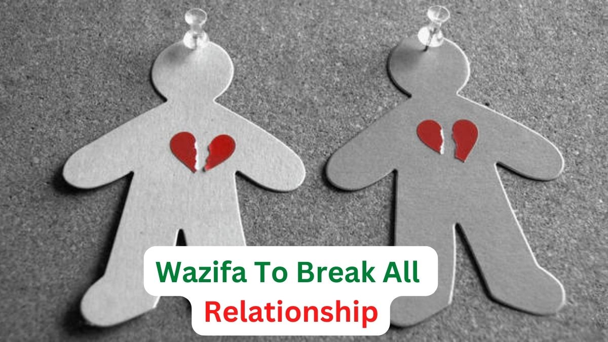 Wazifa To Break All Relationship