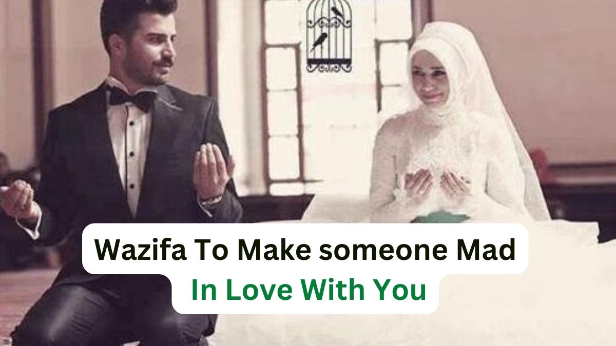 Wazifa To Make someone Mad In Love With You