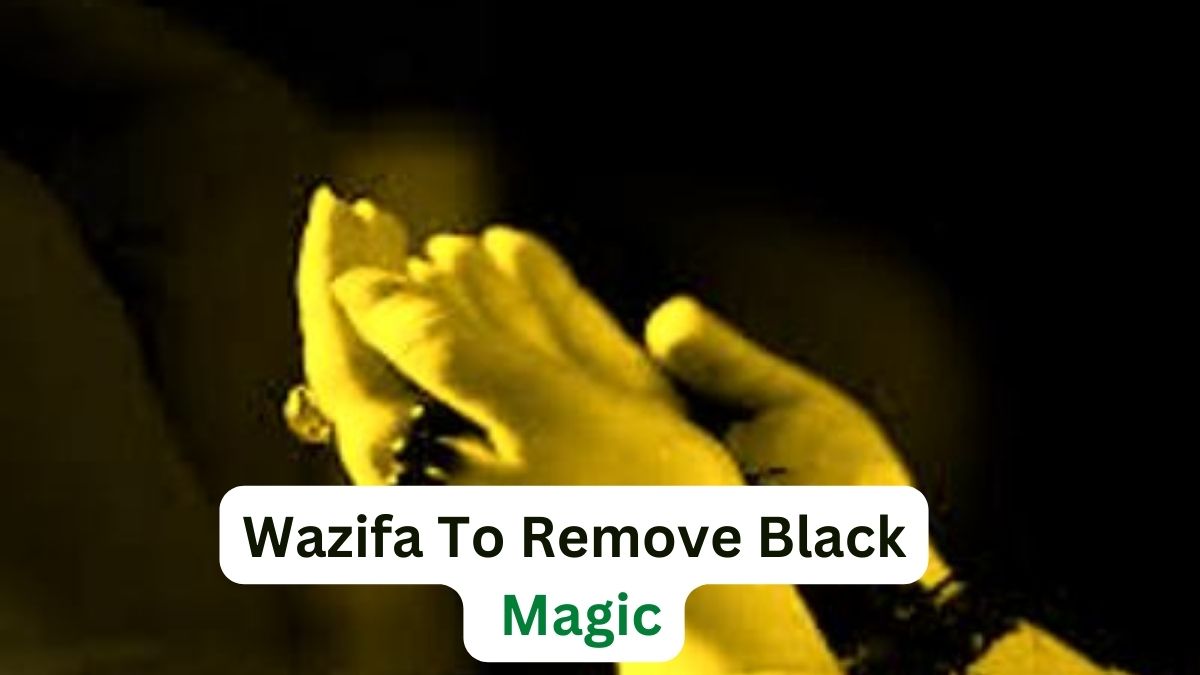 Wazifa To Remove Black Magic