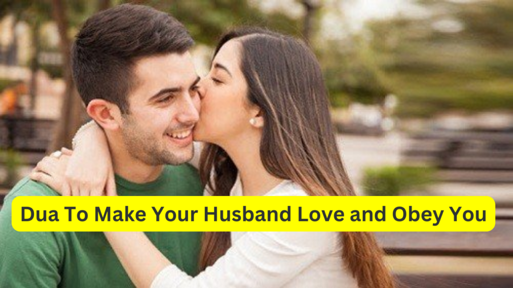 Dua To Make Your Husband Love and Obey You- Islamic Dua For Love Back ...