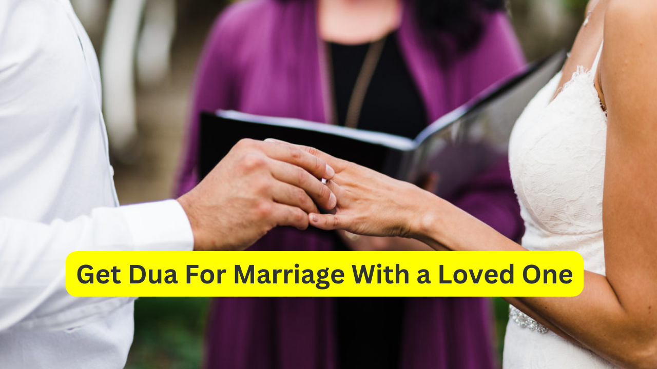 Get Dua For Marriage With a Loved One