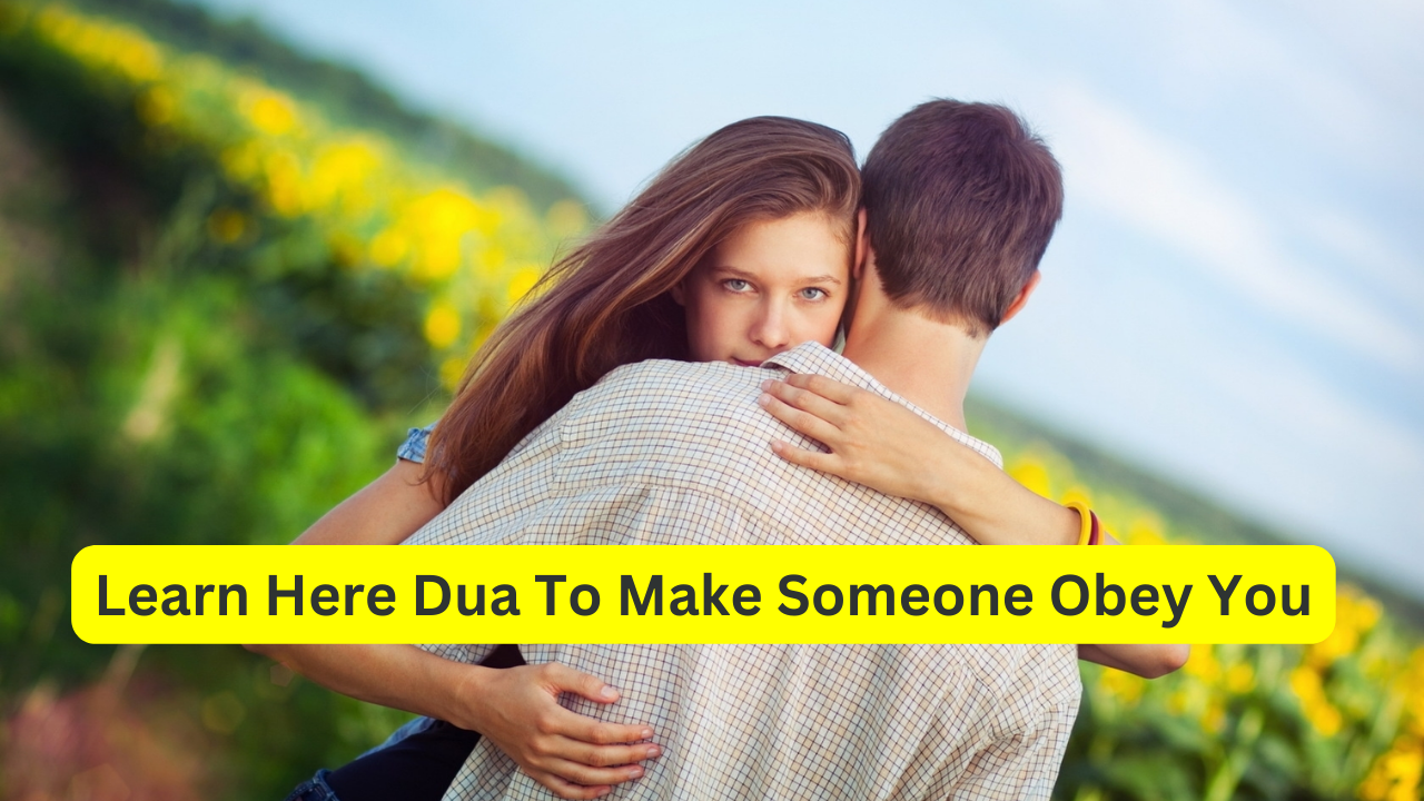 Learn Here Dua To Make Someone Obey You, Prophetic Prayers for Relief and Protection, Dua Every Muslim Should Learn and Memorize, Powerful Dua To Make Someone Obey You, Powerful Dua To Make Someone Agree To What You Say, Dua to Make Someone Obey You, Dua To Make Someone Obey And Agree With You