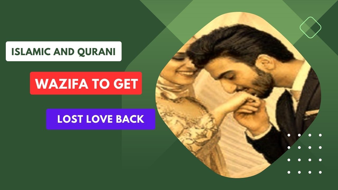 Islamic and Qurani Wazifa To Get Lost Love Back