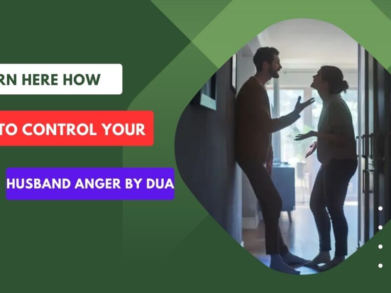 Learn Here How to Control Your Husband Anger By Dua