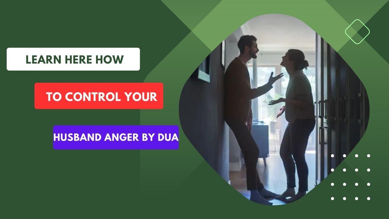 Learn Here How to Control Your Husband Anger By Dua
