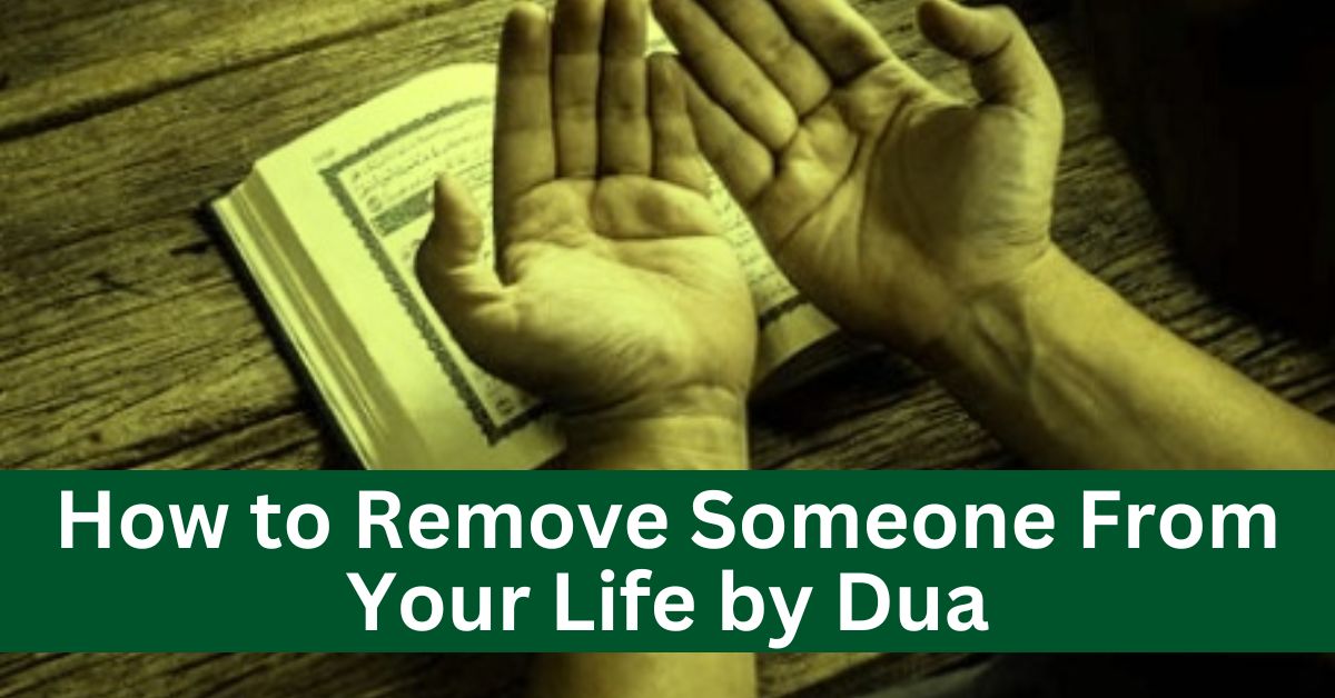 How to Remove Someone From Your Life by Dua