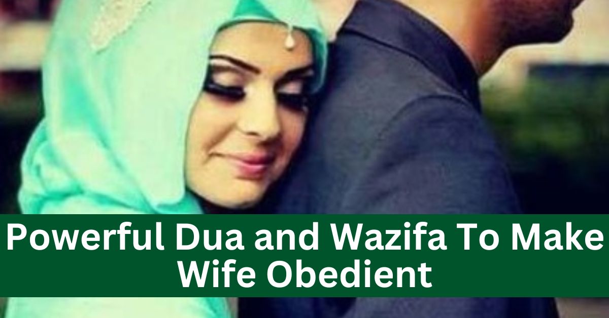 Powerful Dua and Wazifa To Make Wife Obedient