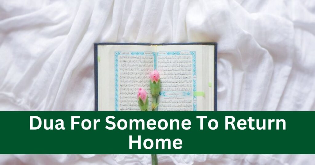 Dua For Someone To Return Home Islamic Dua 8503