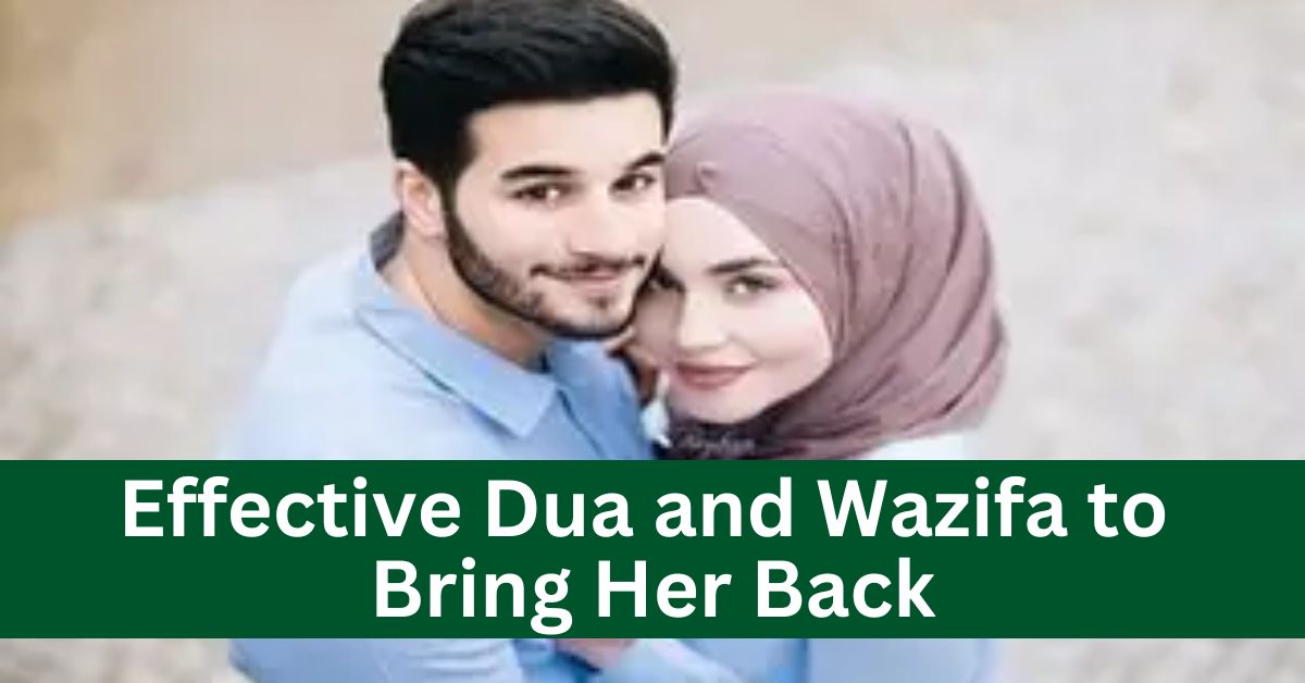 Effective Dua and Wazifa to Bring Her Back
